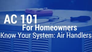 Know your ac system: air handlers